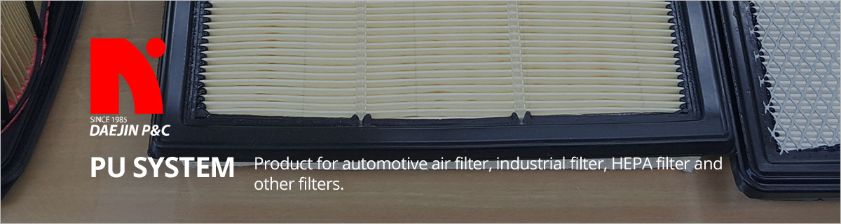 PU SYSTEM Product for automotive air filter, industrial filter, HEPA filter and other filters.